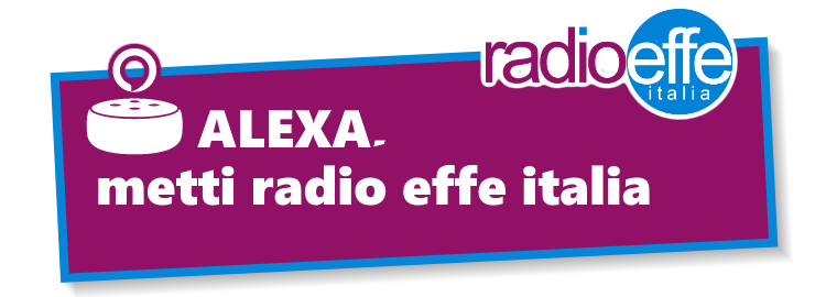 Alexa, metti Radio Effe Italia
